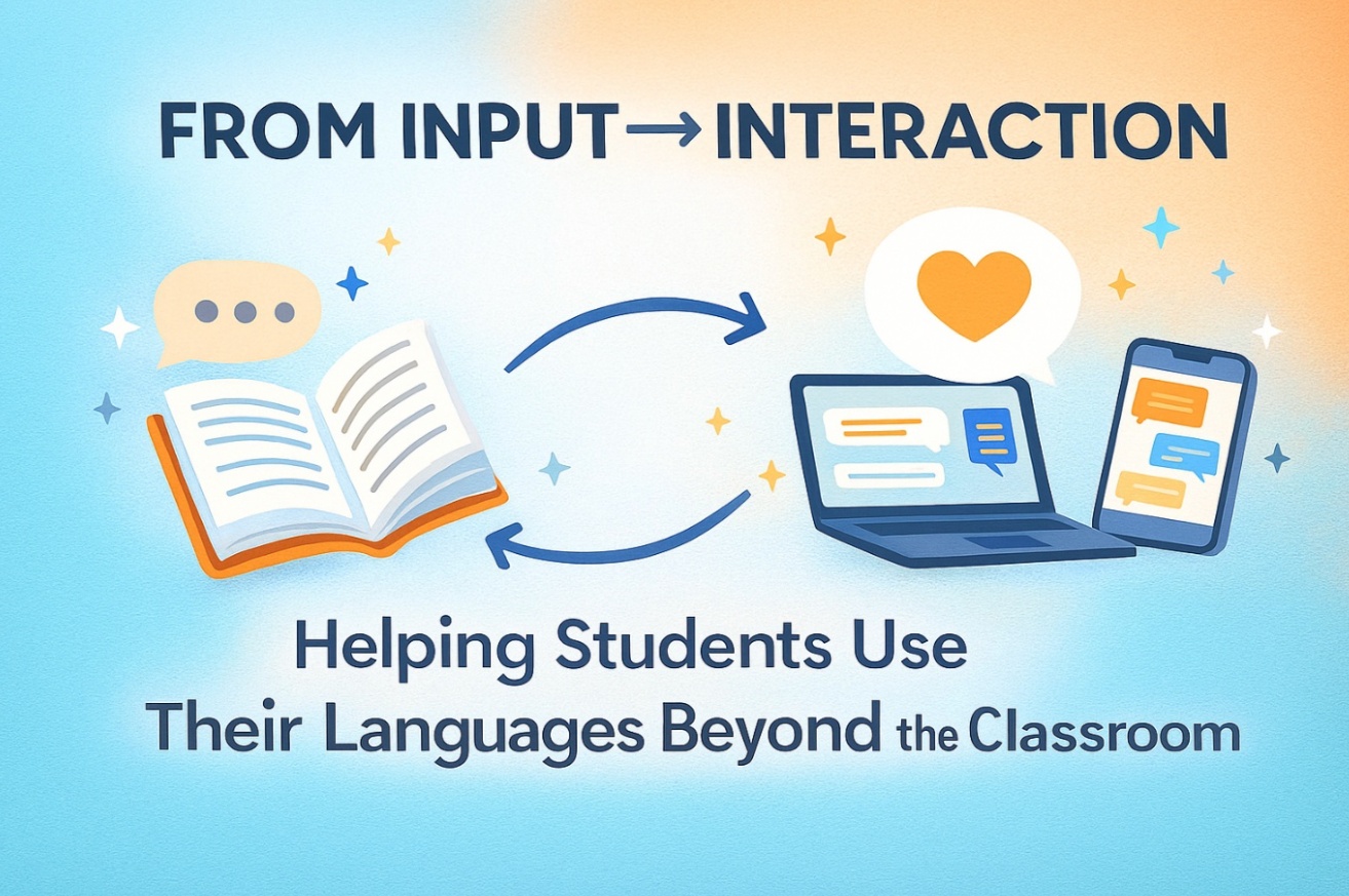 From Input to Interaction: Helping Students Use Their Languages Beyond the Classroom
